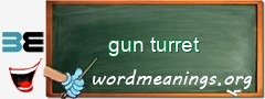 WordMeaning blackboard for gun turret